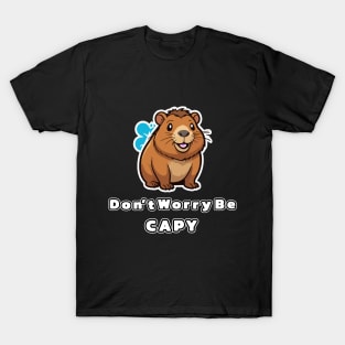 Don't Worry, Be Capy - funny Capybara for Positive Vibes T-Shirt